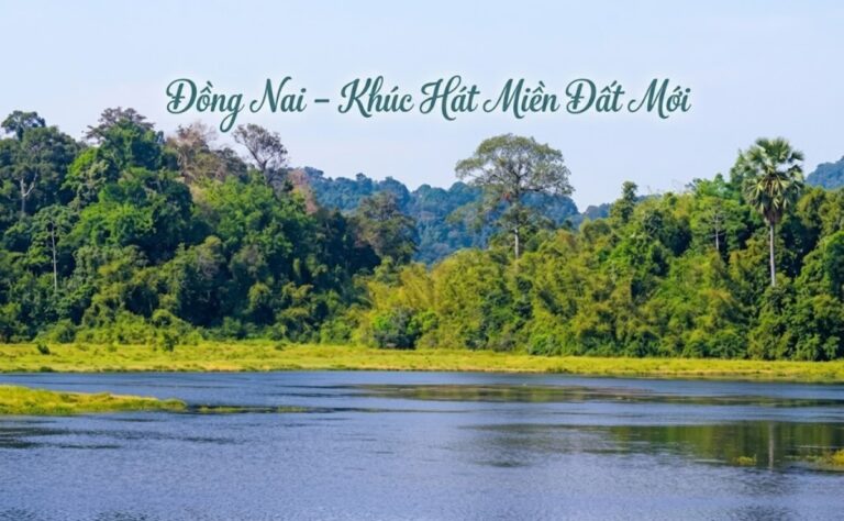 Đồng Nai – Khúc Hát Miền Đất Mới